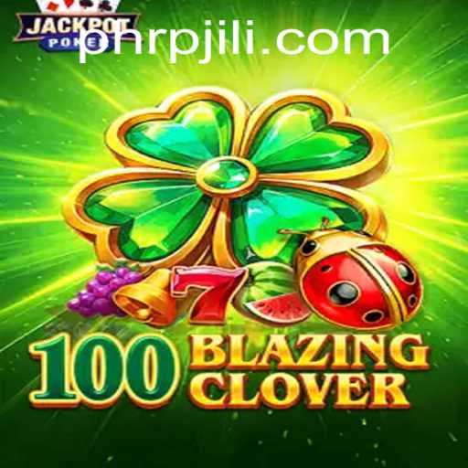 Discover the Thrills of 100BlazingClover: An Introduction to Adventure